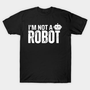 i'm not huast a robot T-Shirt